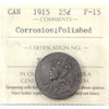 1915 Canada 25-cents, ICCS Certified F-15 (Corrosion; Polished)